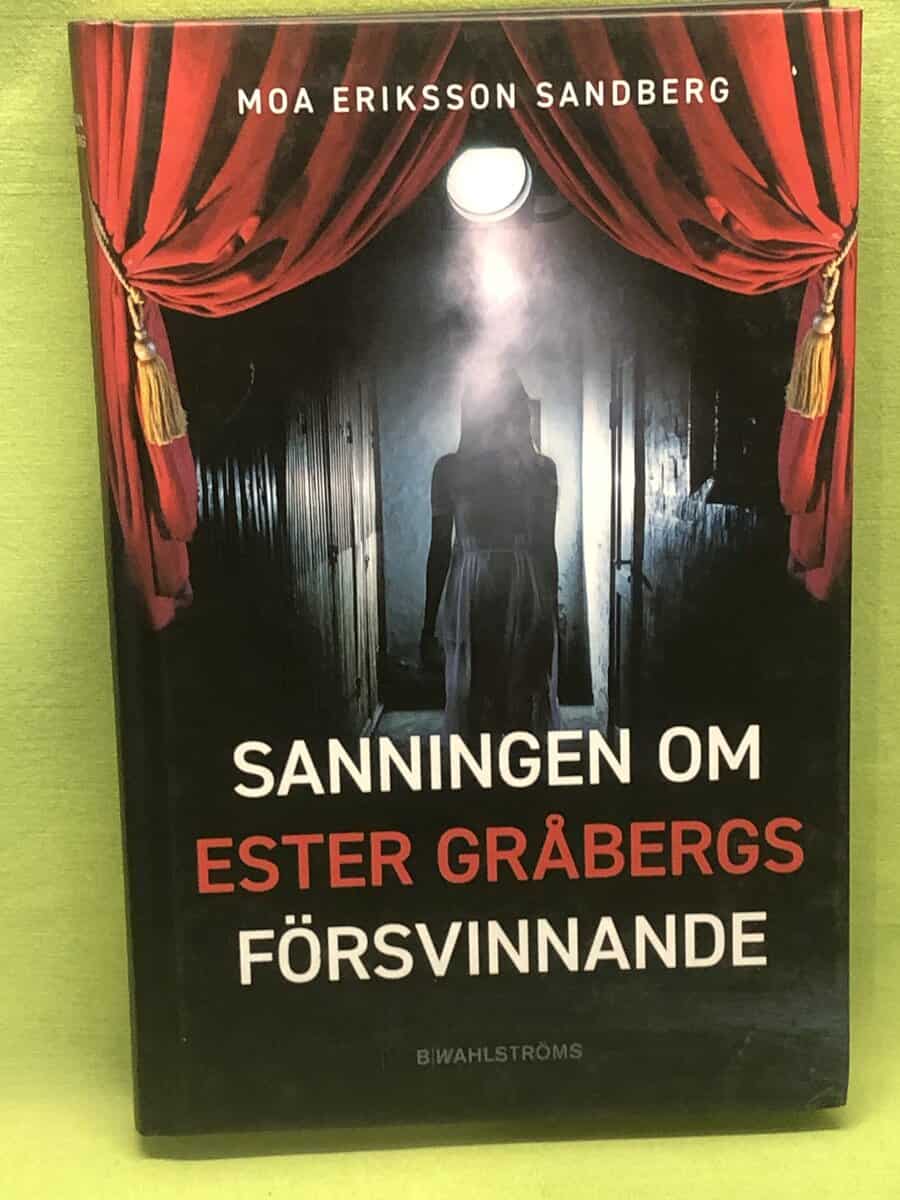 Moa Eriksson Sandberg : Sanningen om Ester Gråbergs försvinnande