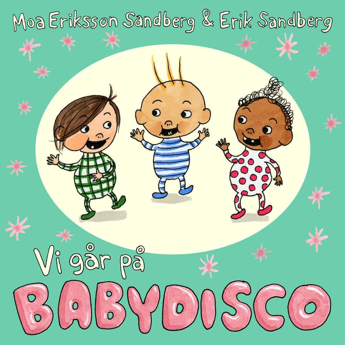 Moa Eriksson Sandberg : Vi går på babydisco