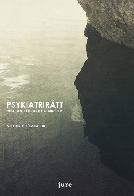 Moa Kindström Dahlin : Psykiatrirätt – Intressen, rättigheter & principer