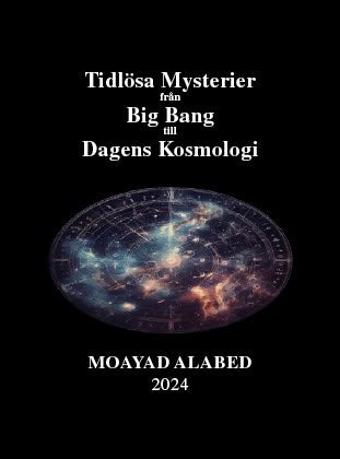 Moayad Alabed : Tidlösa mysterier från Big bang till dagens kosmologi