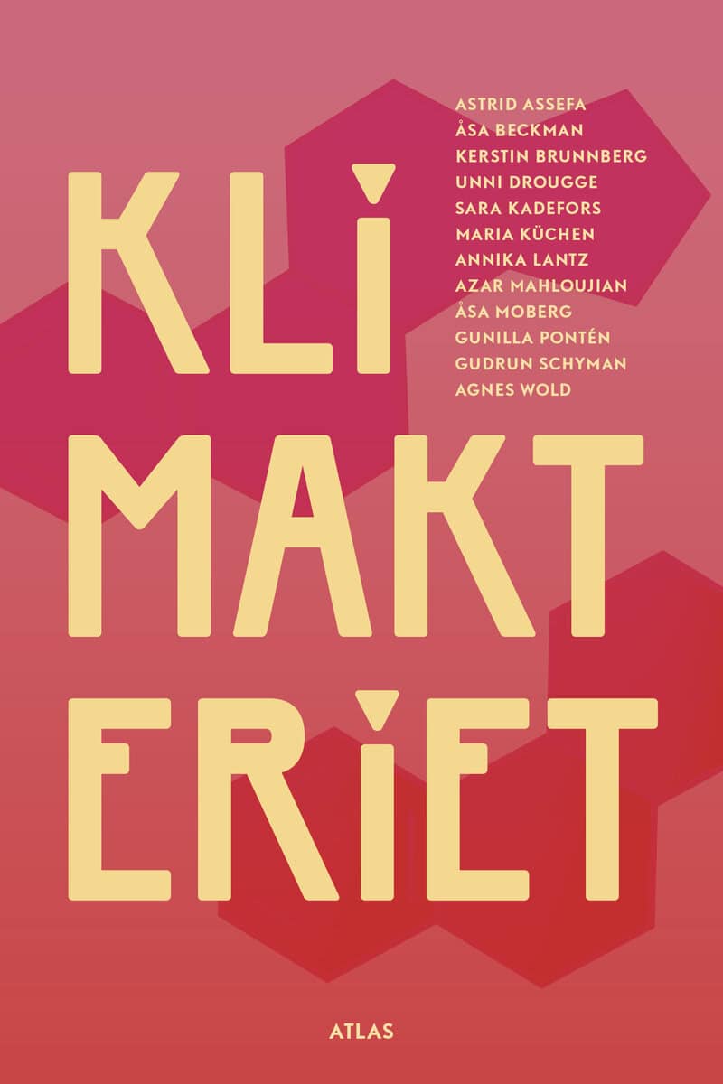 Moberg, Åsa ; Beckman, Åsa ; Wold, Agnes ; Schyman, Gudrun ; Assefa, Astrid ; Lantz, Annika ; Brunnberg, Kerstin ; Kadefors, Sara ; Küchen, Maria ; Mahloujian, Azar ; Drougge, Unni ; Pontén, Gunilla : Klimakteriet