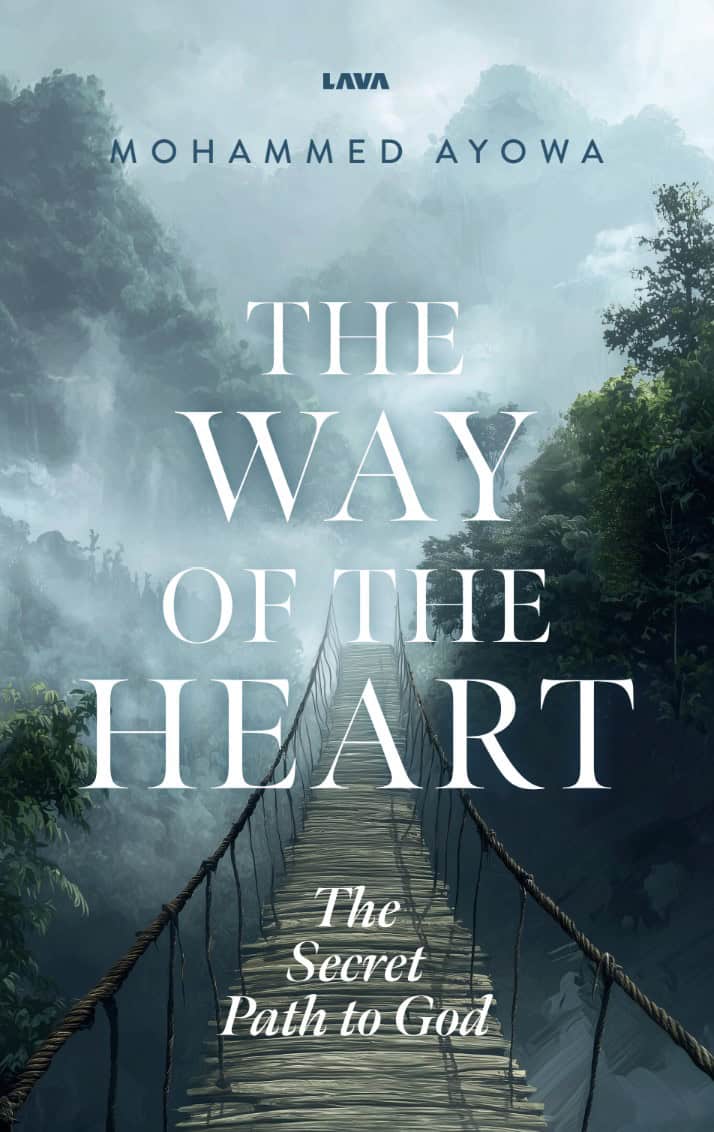 Mohammed Ayowa : The way of the heart : the secret path to God