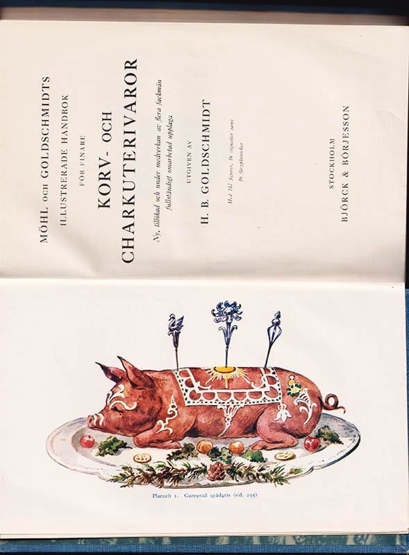 Möhl, Wilhelm ; Goldschmidt, H. B. : Möhl och Goldschmidts illustrerade handbok för finare korv- och charkuterivaror. Med 157 figurer, 16 vignetter samt 16 färgplanscher