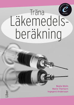 Molin, Beata ; Therborn, Marie : Träna läkemedelsberäkning, bok med eLabb