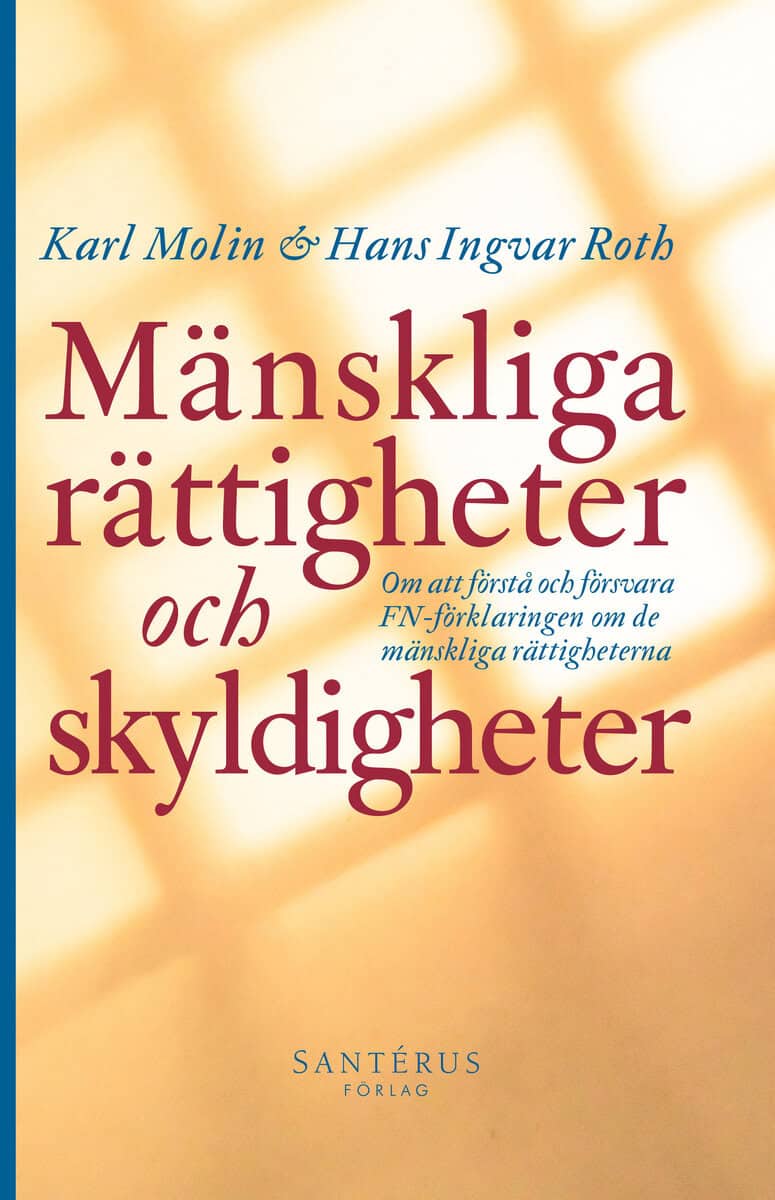 Molin, Karl ; Roth, Hans Ingvar : Mänskliga rättigheter och skyldigheter : om att förstå och försvara FN-förklaringen om de mänskliga rättigheterna