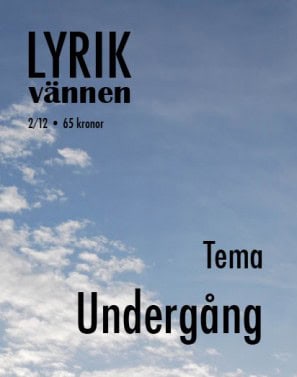 Möller, Clara ; Rasmussen, Klara [red.] : Lyrikvännen 2(2012) Tema Undergång