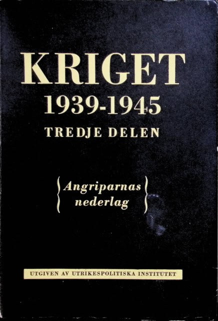 Elster Torolf, Möller Per, Silverstolpe Gunnar Westin, Seidenfaden Erik, Förf. Brandt Willy, Linder Erik Hj. , Berthelsson Bertil, Wennerström Stig. , Redaktion: Ragnvald Lundström, Torolf Elster, Peter Skov, Herbert Tingsten : Kriget 1939-1945. Tredjedelen., Angriparnas nederlag
