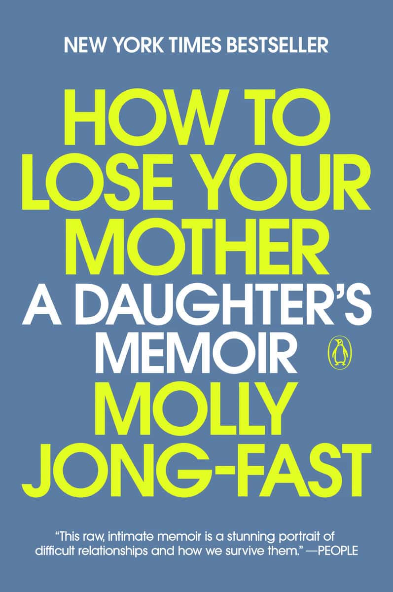 Molly Jong-Fast : How to Lose Your Mother