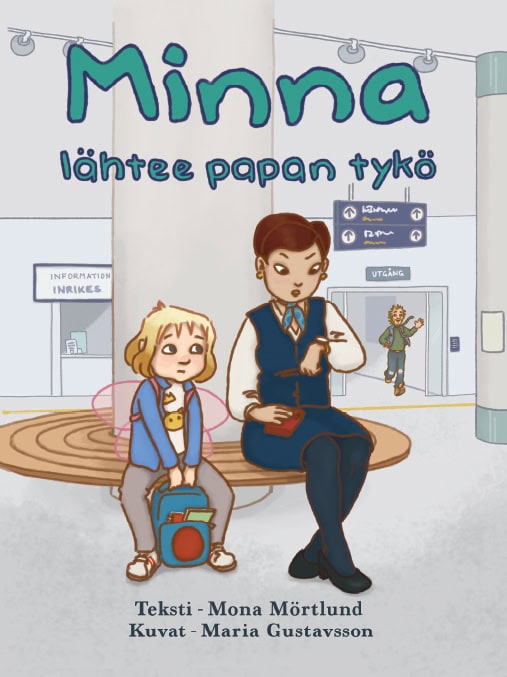 Mona Mörtlund : Minna lähtee papan tykö
