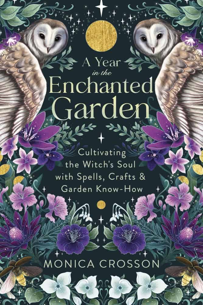 Monica Crosson : A Year in the Enchanted Garden