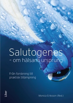 Monica Eriksson : Salutogenes : om hälsans ursprung