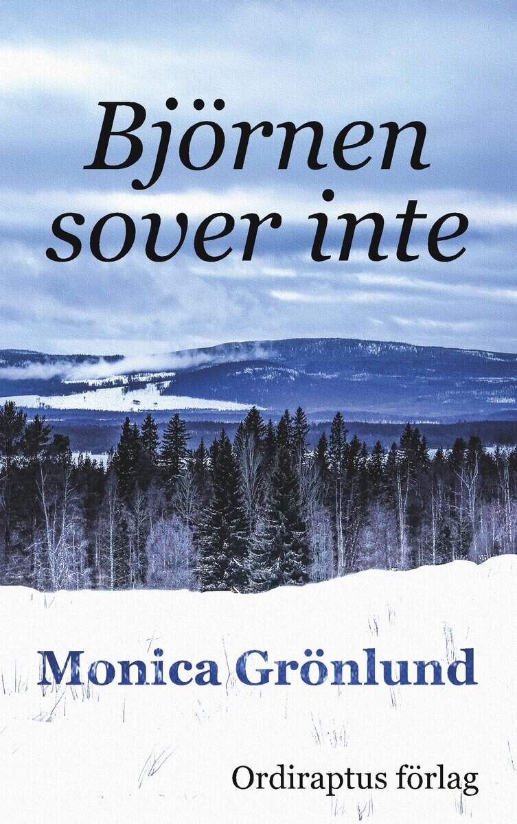 Monica Grönlund : Björnen sover inte : Björnen sover inte