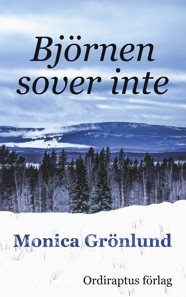 Monica Grönlund : Björnen sover inte : Björnen sover inte