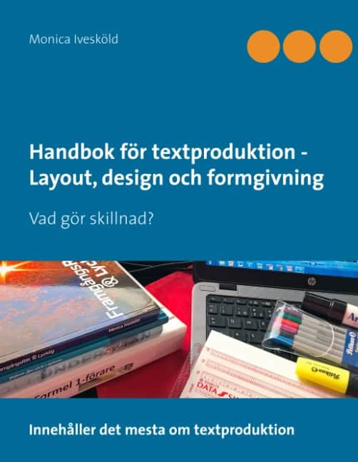Monica Ivesköld : Handbok för textproduktion - Layout, design och formgivning : Vad gör skill