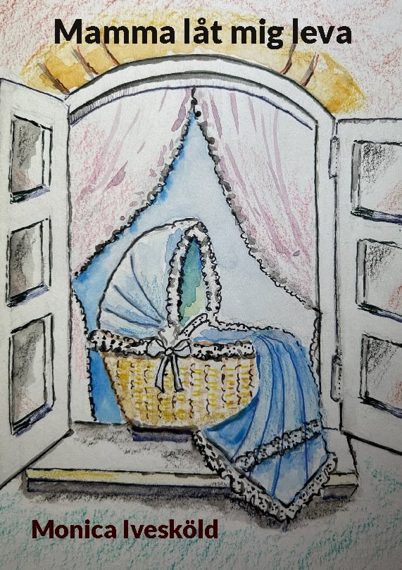 Monica Ivesköld : Mamma låt mig leva