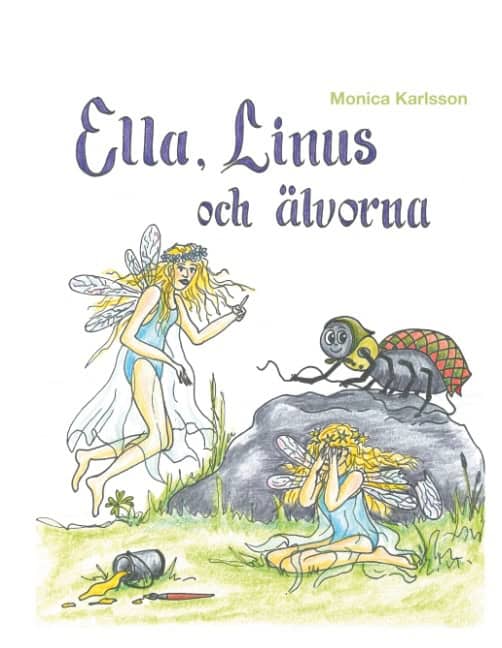 Monica Karlsson : Ella, Linus och älvorna