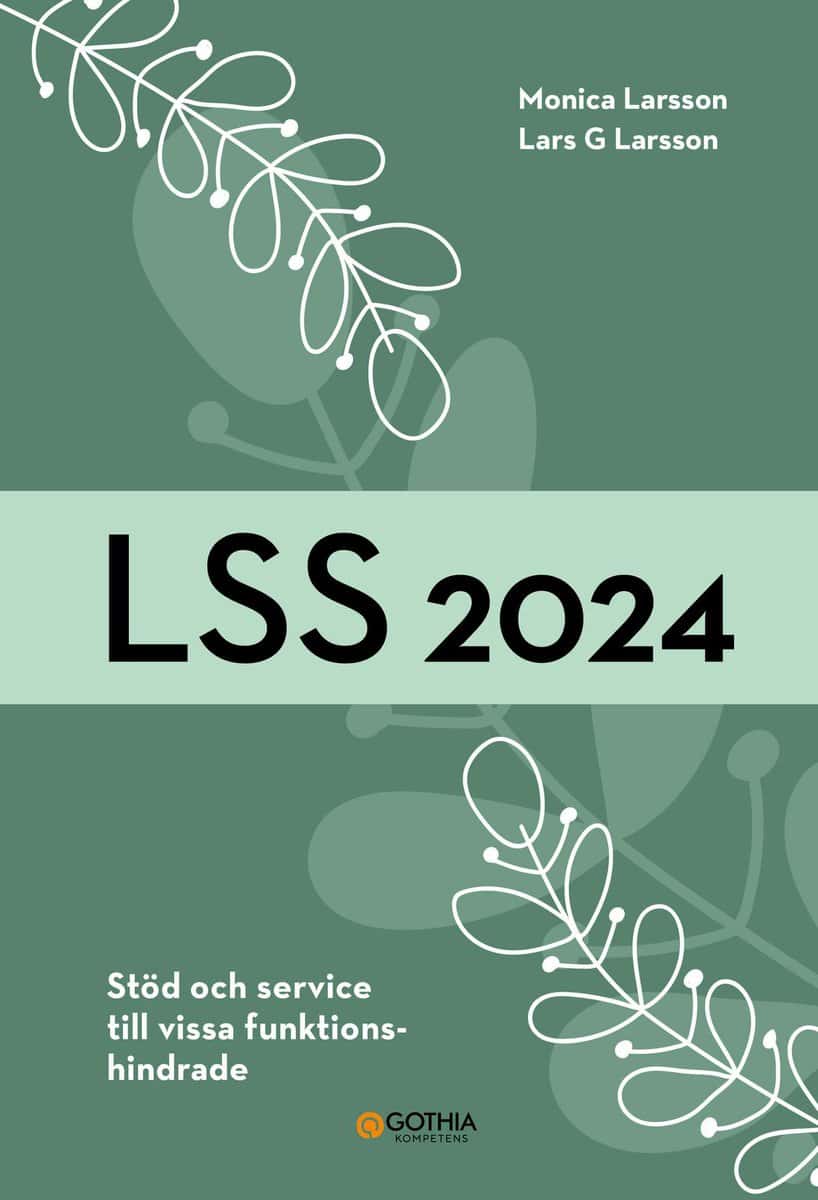 Larsson, Monica ; Larsson, Lars G. : LSS 2024 : stöd och service till vissa funktionshindrade