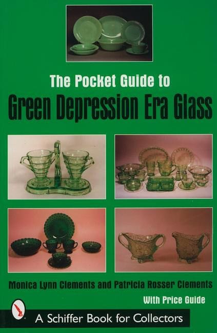 Monica Lynn Clements : The Pocket Guide To Green Depression Era Glass