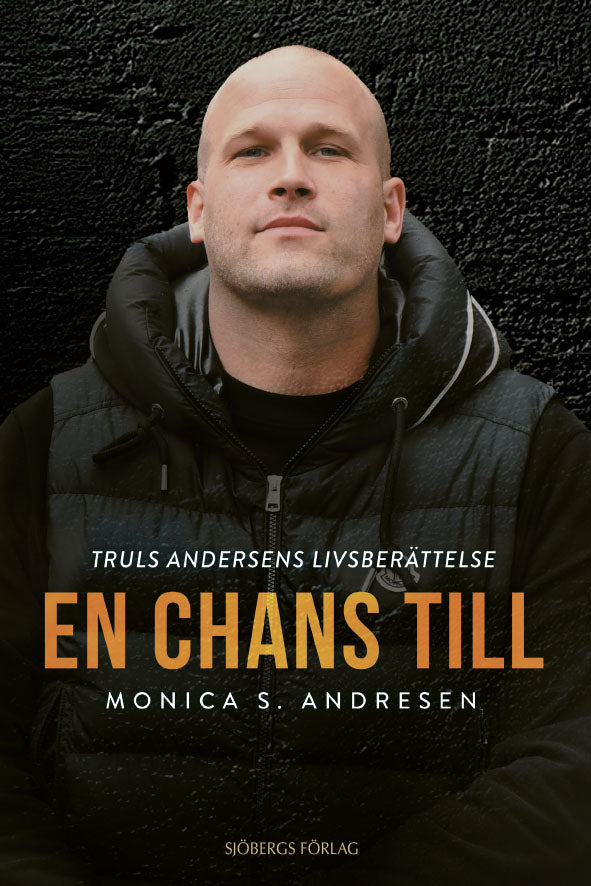 Monica S. Andersen : En chans till : Truls Andersens livsberättelse