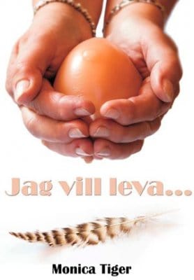 Monica Tiger : Jag vill leva