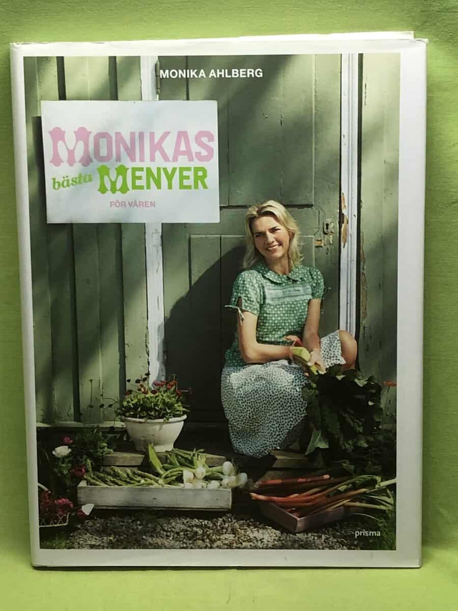 Monika Ahlberg : Monikas bästa menyer - för våren