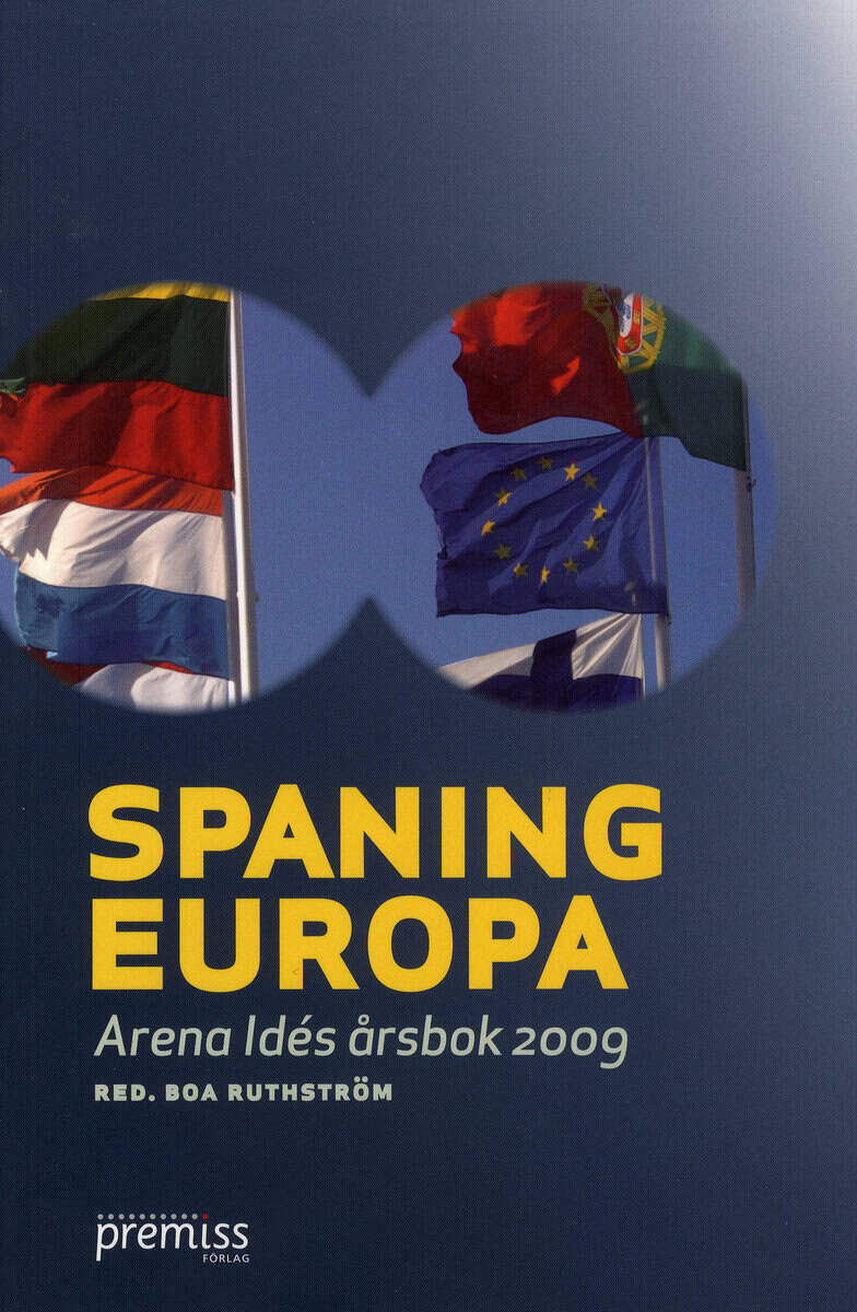 Arvidsson, Monika; Bengtssopn, Håkan A; Ebbesson, Jonas; Färm, Göran; Gustavsson, Sverker; Hansen, Peo; Kielos, Katrine; Wallström, Margot; Westerlund, Lena : Spaning Europa