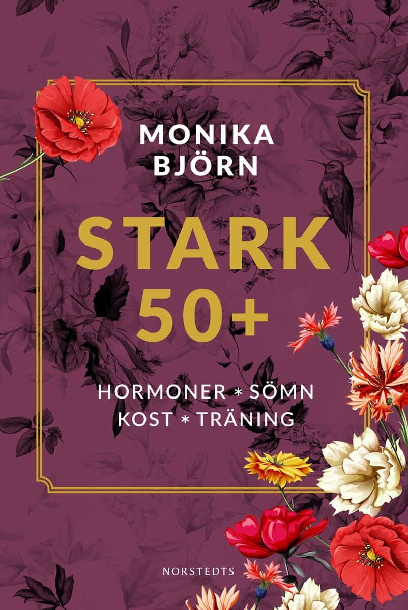 Monika Björn : Stark 50+ : hormoner, sömn, kost, träning
