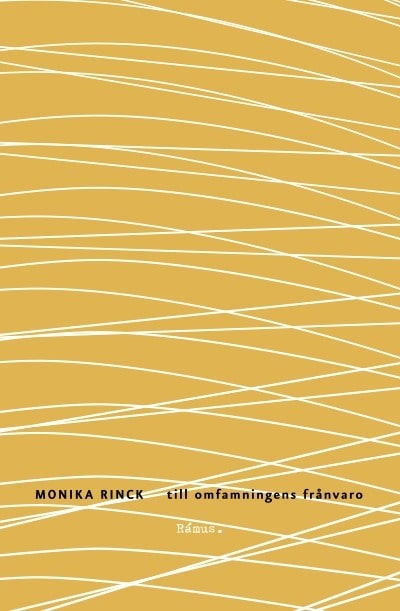 Monika Rinck : till omfamningens frånvaro