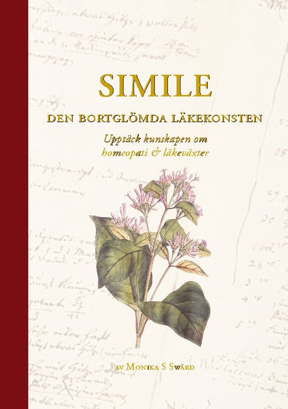 Monika S. Swärd : Simile - den bortglömda läkekonsten : upptäck kunskapen om homeopati och läkeväxter