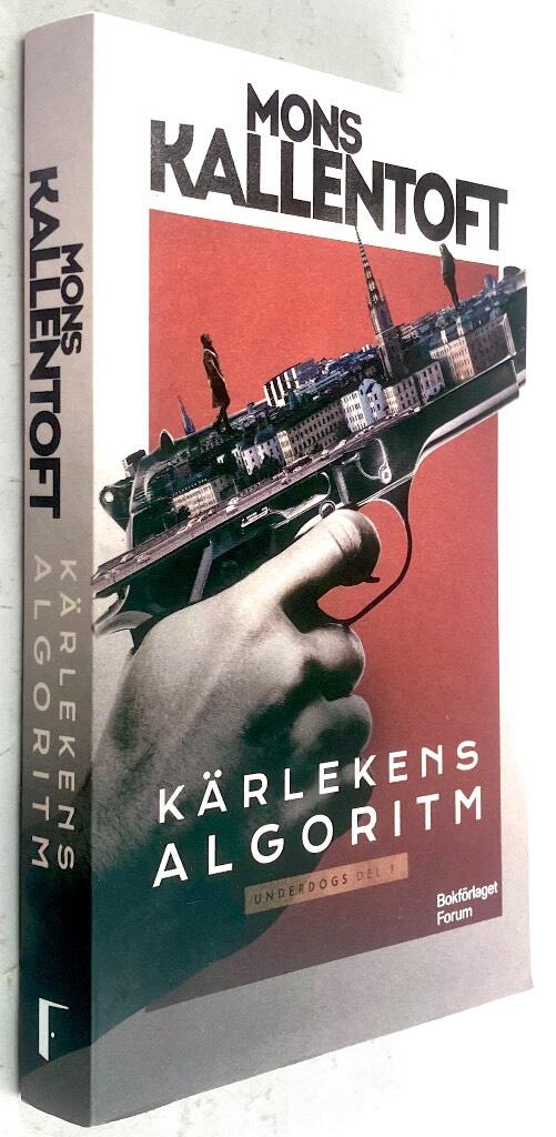 Mons Kallentoft : Kärlekens algoritm - Underdogs - Bok 1