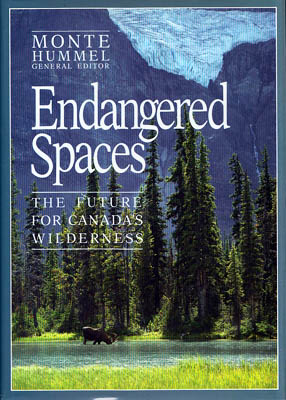 Monte Hummel : Endangered Spaces. The Future for Canada's Wilderness