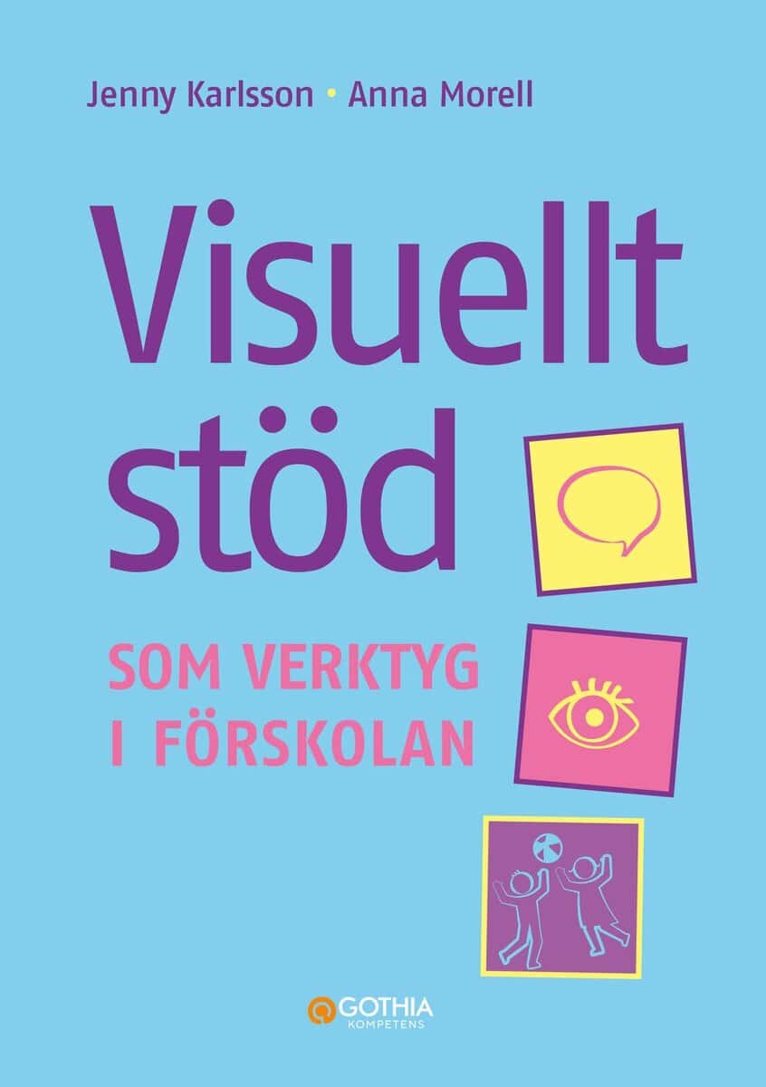 Morell, Anna ; Karlsson, Jenny : Visuellt stöd som verktyg i förskolan