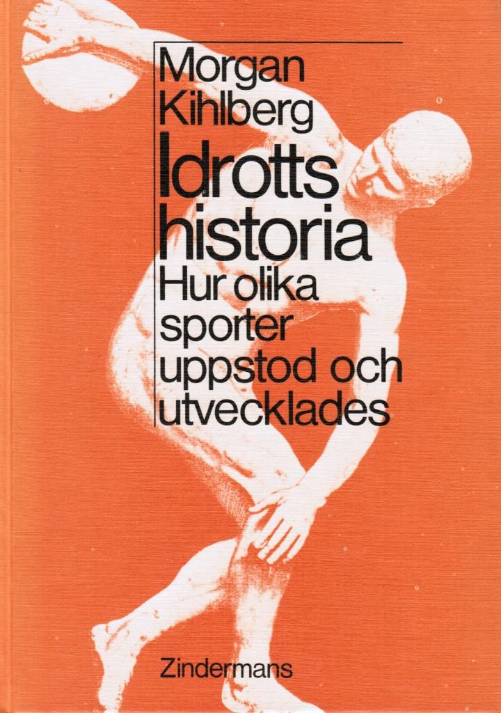 Morgan Kihlberg : Idrottshistoria. Hur olika sporter uppstod och utvecklades