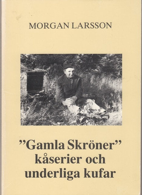 Morgan Larsson : Gamla Skröner kåserier och underliga kufar