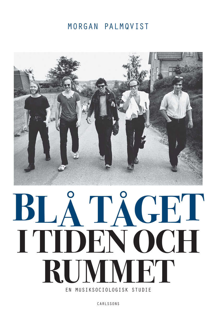 Morgan Palmqvist : Blå Tåget i tiden och rummet: En musiksociologisk studie