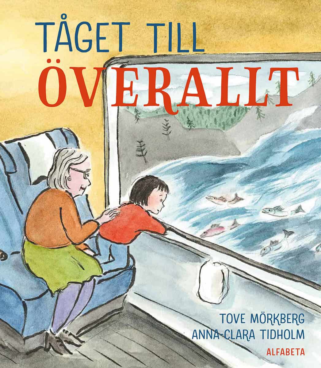 Mörkberg, Tove ; Tidholm, Anna-Clara : Tåget till överallt