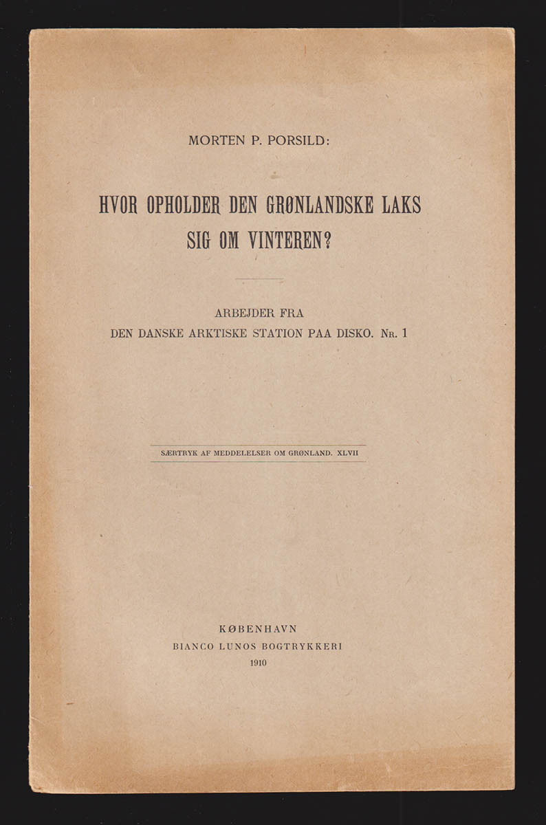Morten Pedersen Porsild : Hvor opholder den grølandske laks sig om vinteren? Arbejder fra den Danske Arktiske Station paa Disko. Nr. 1