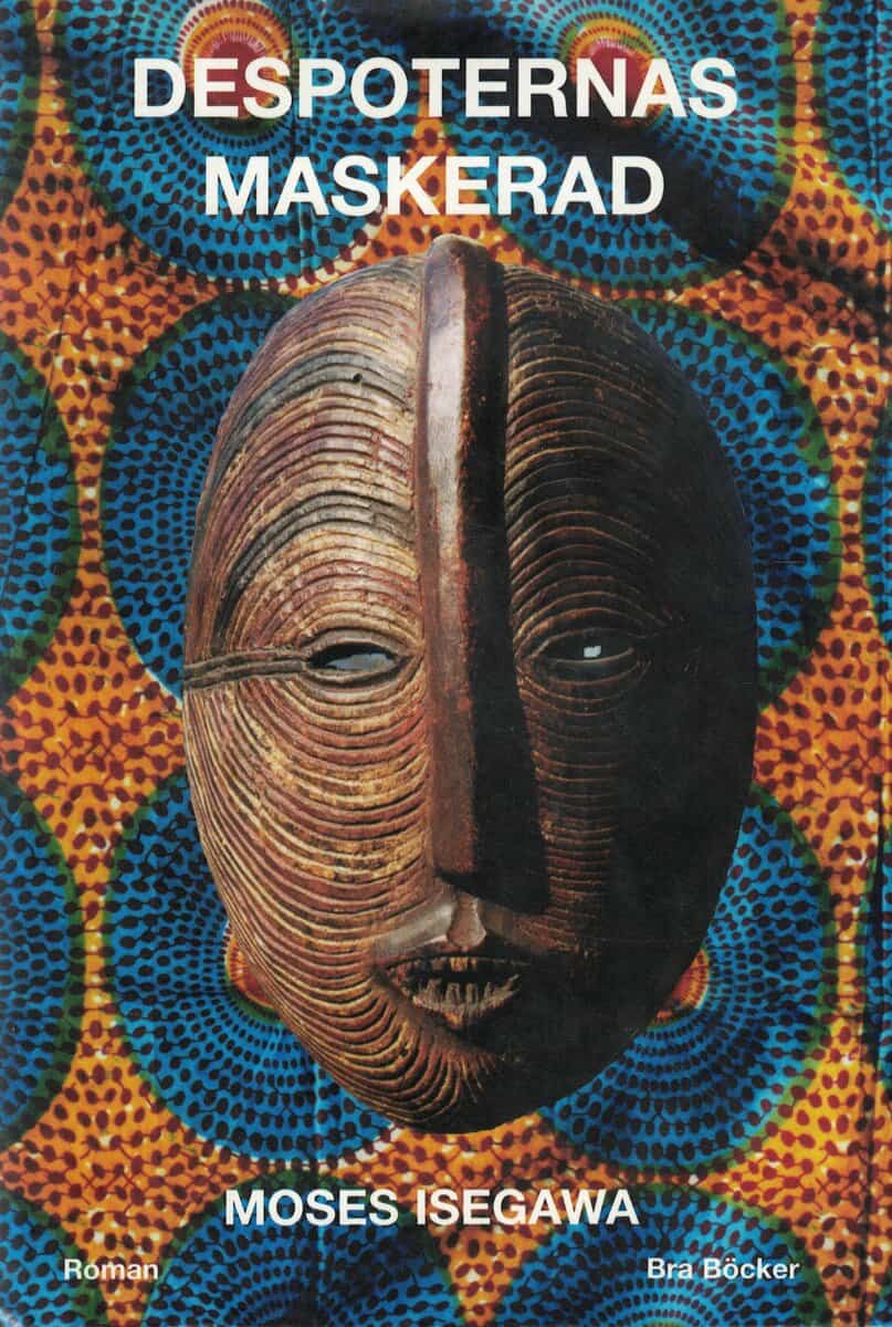 Moses Isegawa : Despoternas maskerad