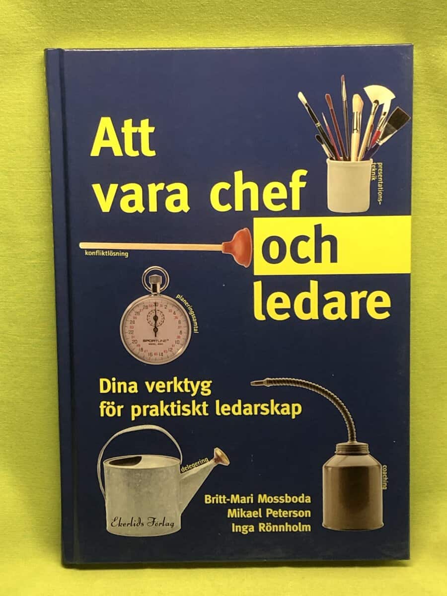 Mossboda, Britt-Mari ; Peterson, Mikael ; Rönnholm, Inga : Att vara chef och ledare