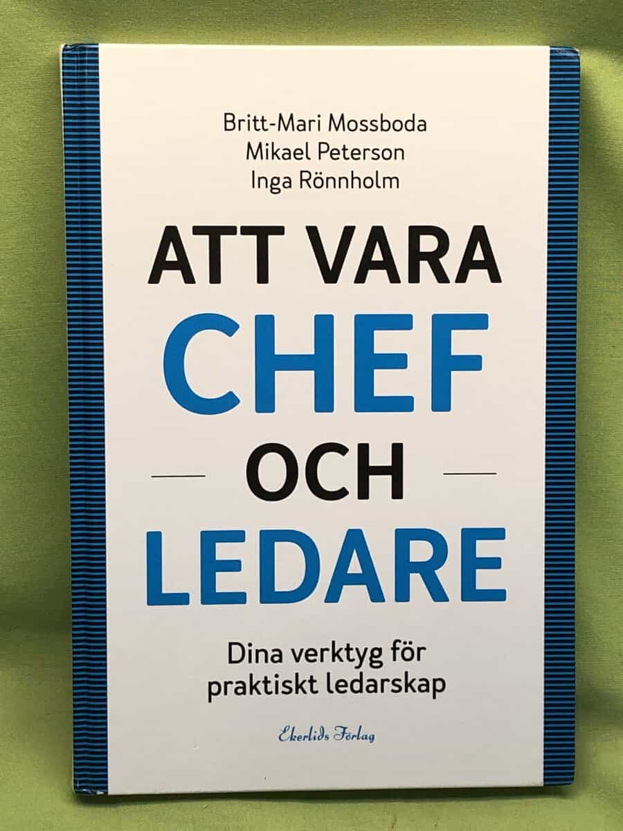 Mossboda, Britt-Mari, Peterson, Mikael, Rönnholm, Inga : Att vara chef och ledare