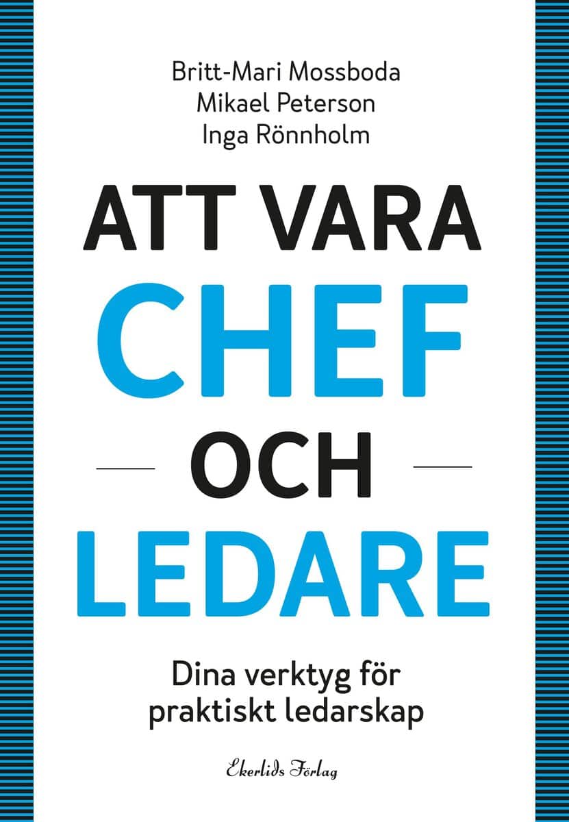 Mossboda, Britt-Marie ; Peterson, Mikael ; Rönnholm, Inga : Att vara chef och ledare