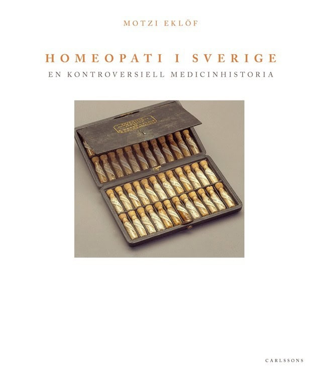 Motzi Eklöf : Homeopati i Sverige : en kontroversiell medicinhistoria