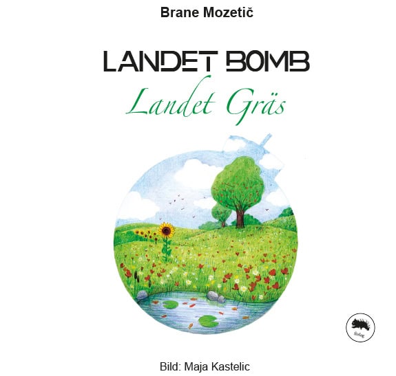 Mozetic, Brane ; Kastelic, Maja : Landet Bomb, landet Gräs