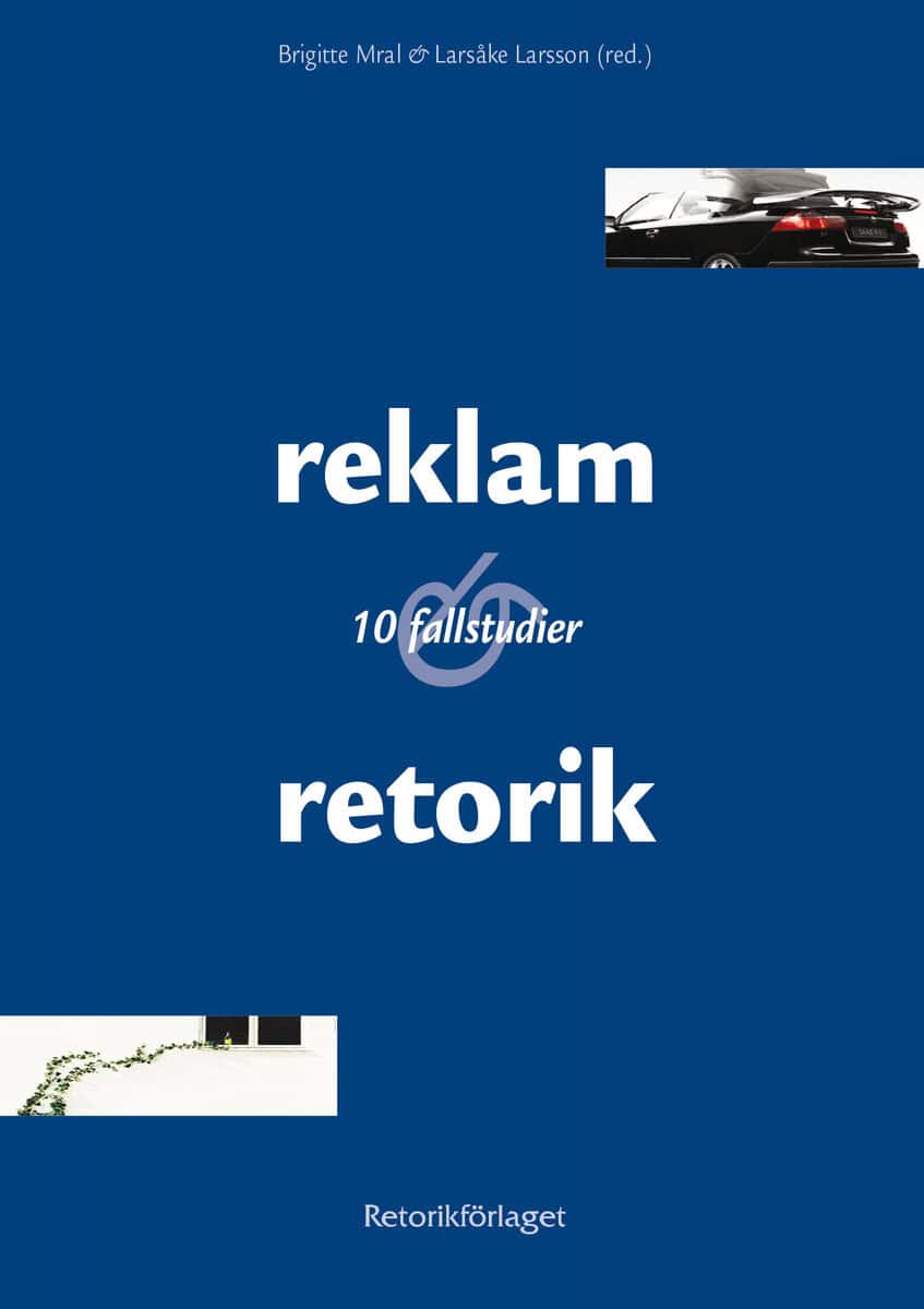 Mral, Brigitte ; Larsson, LarsÅke : Reklam & retorik
