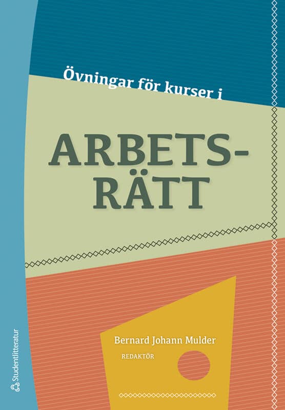 Mulder, Bernard Johann ; Funck, Carina ; Inghammar, Andreas ; Nyström, Birgitta ; Schömer, Eva ; Westregård, Annamaria : Övningar för kurser i arbetsrätt