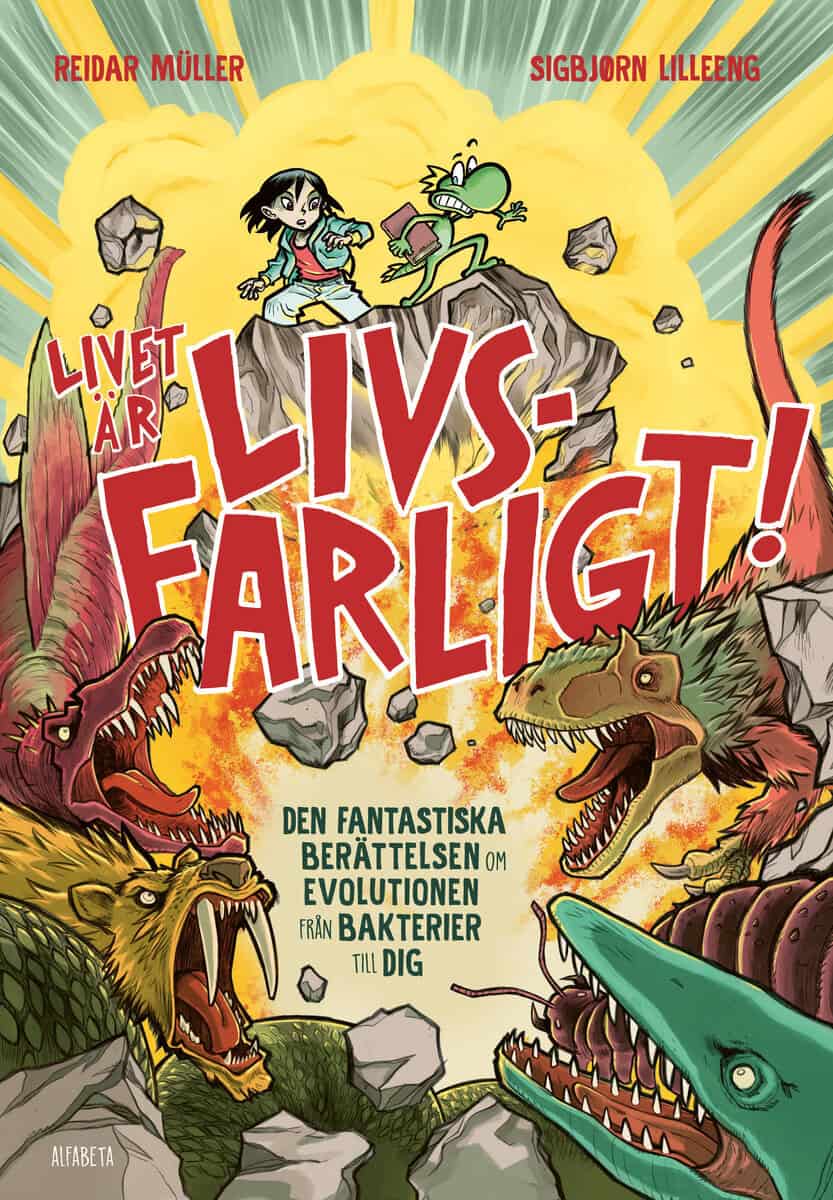 Müller, Reidar ; Lilleeng, Sigbjørn : Livet är livsfarligt! : den fantastiska berättelsen om evolutionen från bakterier till dig