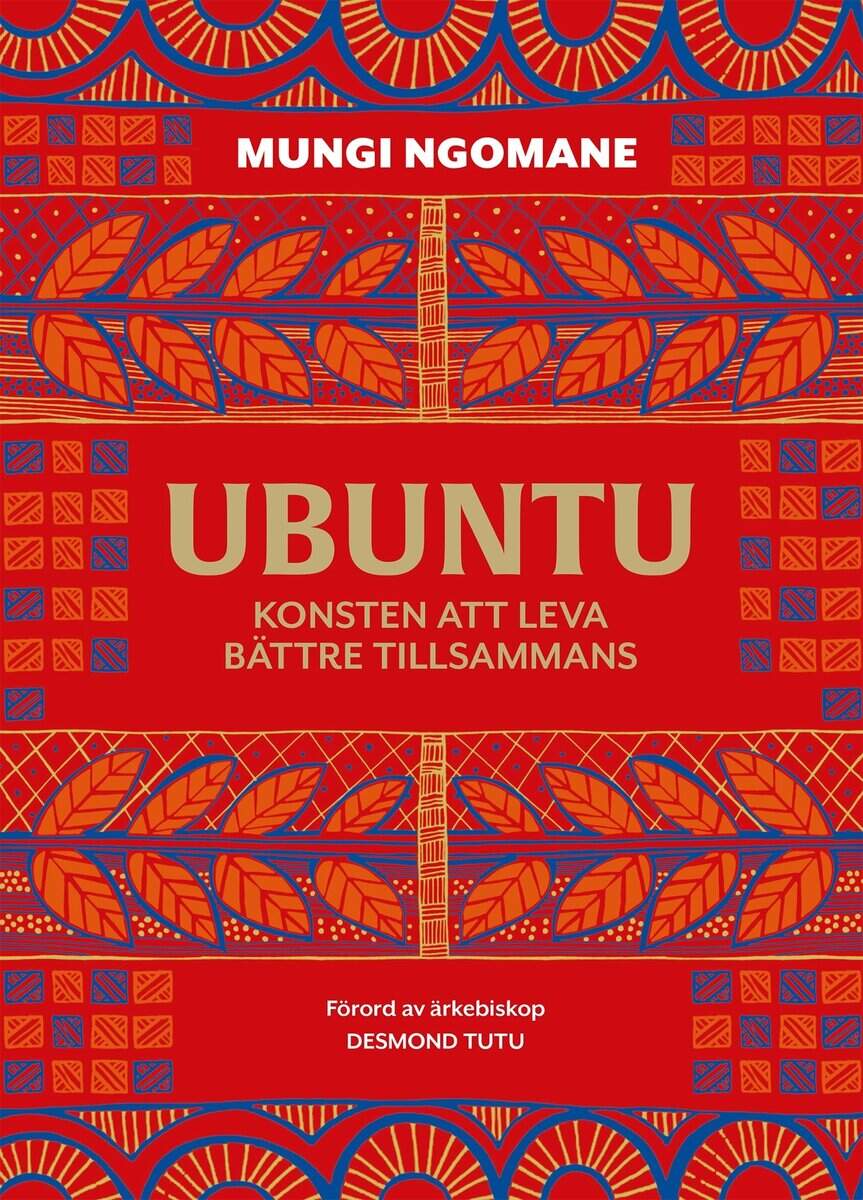 Mungi Ngomane : Ubuntu : konsten att leva bättre tillsammans