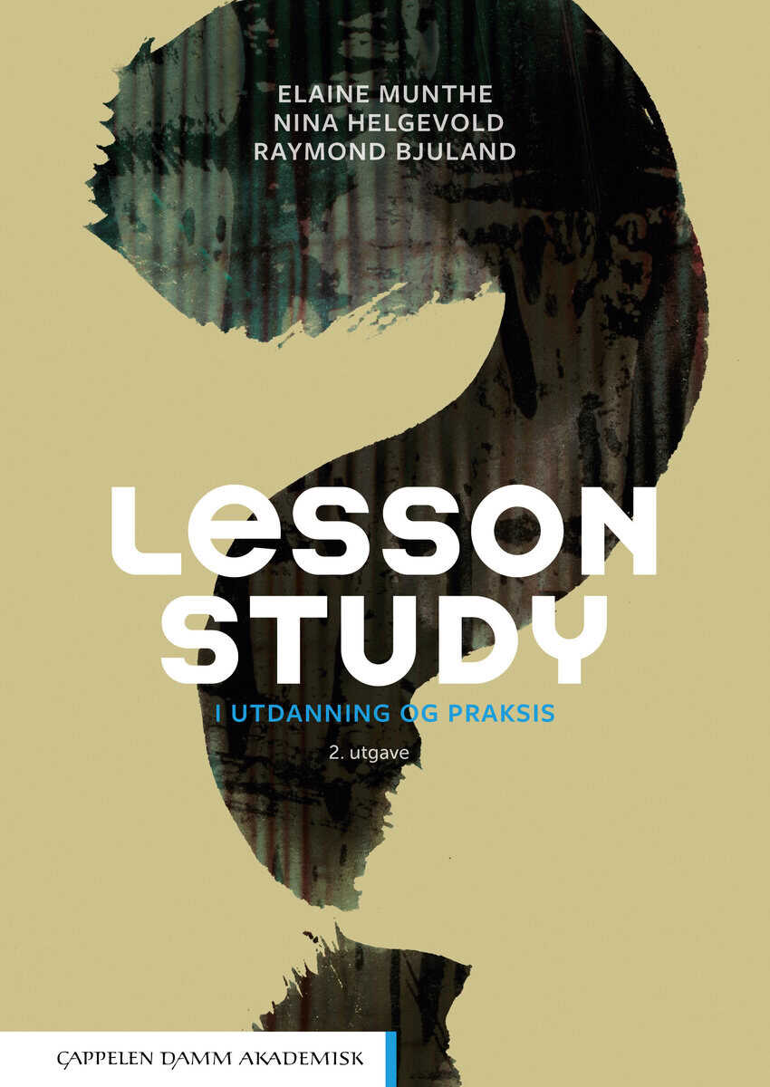 Munthe, Elaine ; Helgevold, Nina ; Bjuland, Raymond : Lesson Study : i utdanning og praksis