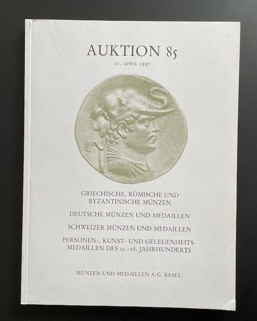 Münzen und Medaillen A.G. : Münzen un Medaillen A.G. Basel. Auktion 85, 11 April 1997. Griechische, Römische und Byzantinische Münzen. Deutsche Münzen und Medaillen. Schweizer Münzen und Medaillen.