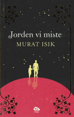 Murat Isik : Jorden vi miste